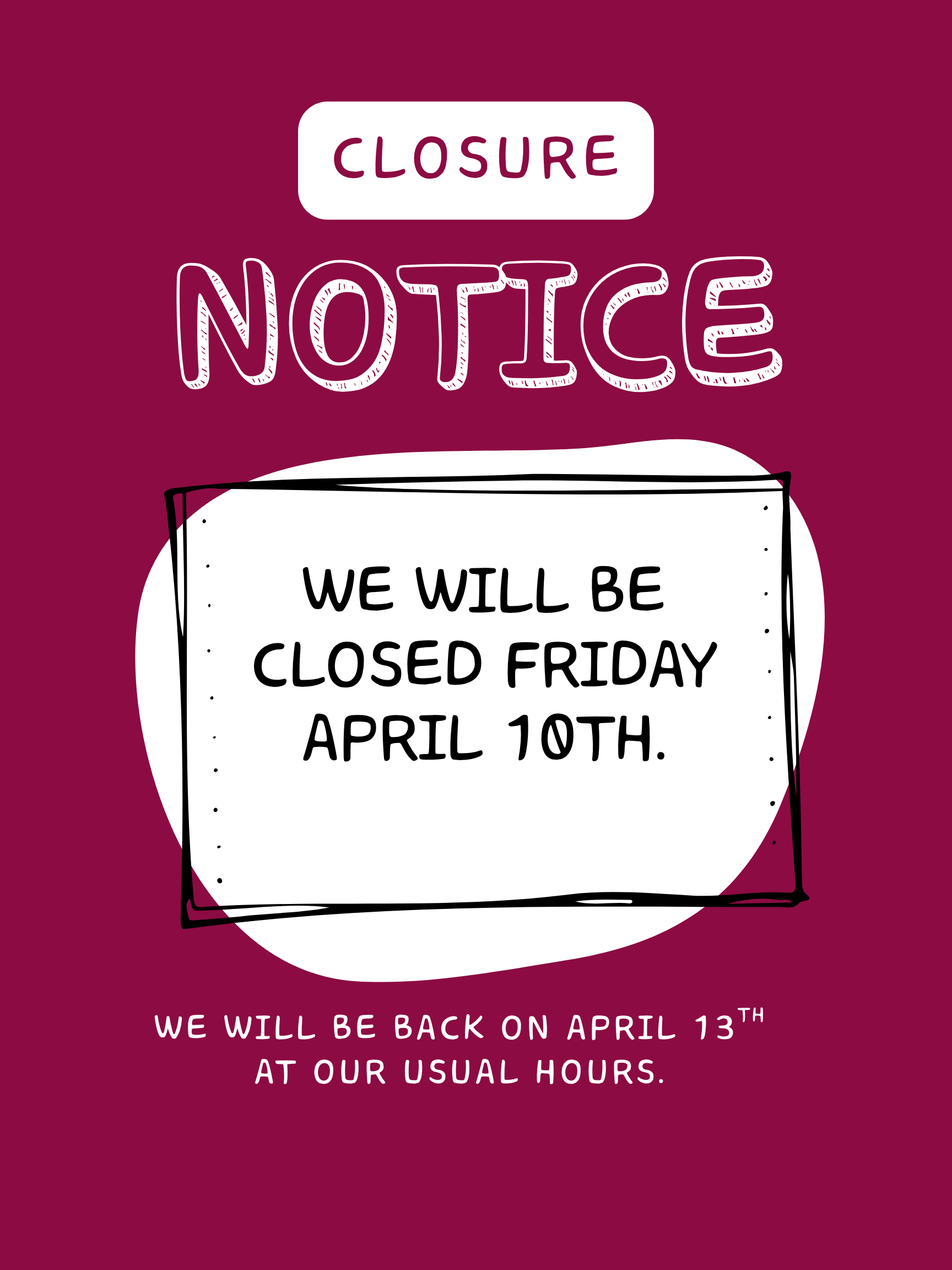 Closure notice for April 10th