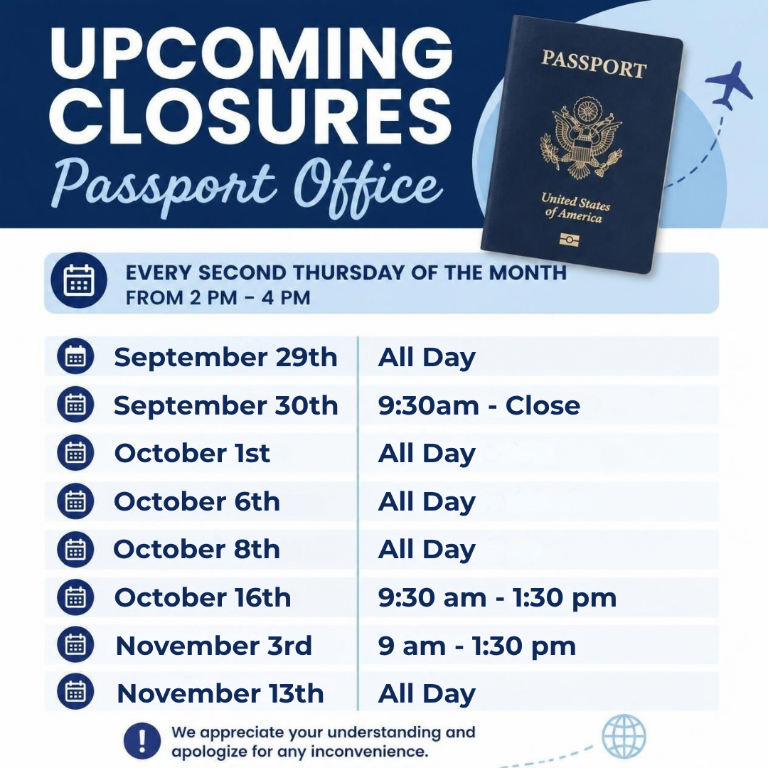 Cosure dates: September29th all day, September 30th 9:30 am - Close, October 1st All day, October 6th all day, October 8th all day, October 16th 9:30 am - 1:30 pm, November 3rd 9 am - 1:30 pm, and November 13th All day. 